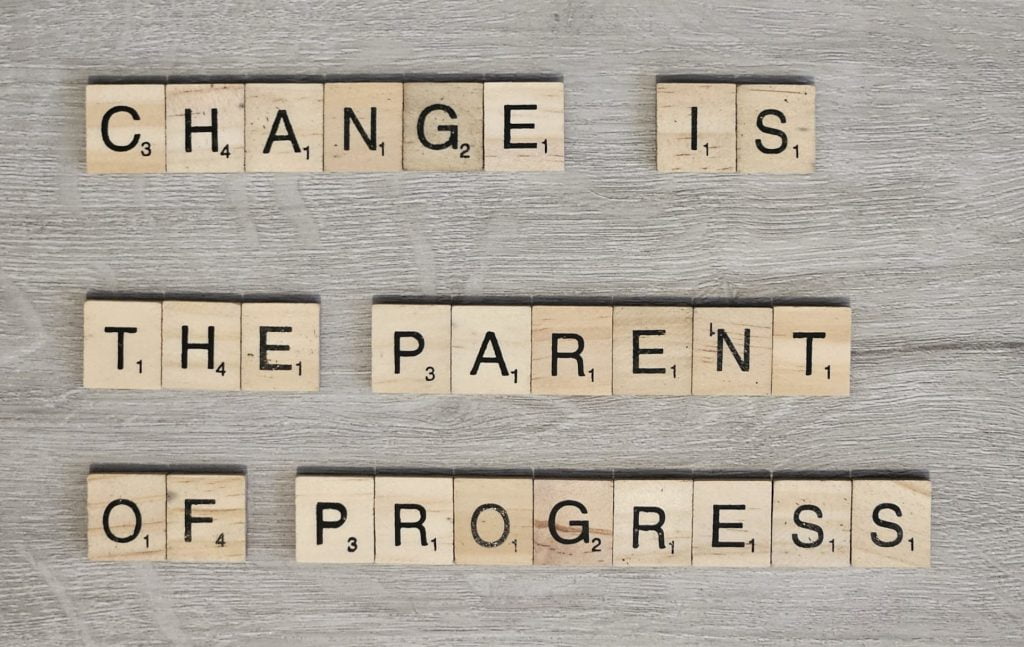 Change is the Parent of Progress