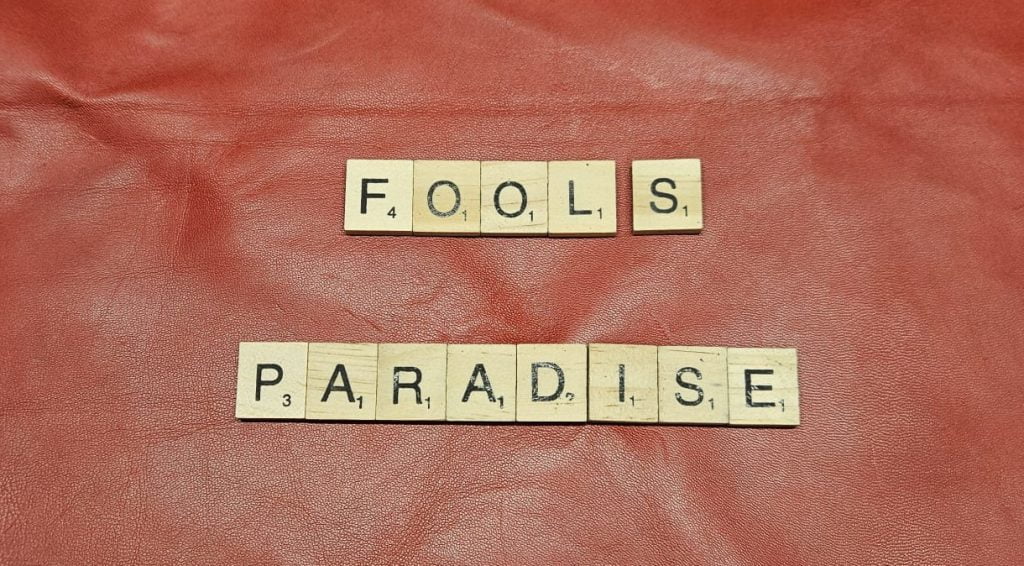 Fool's Paradise and Wise Man's Hell